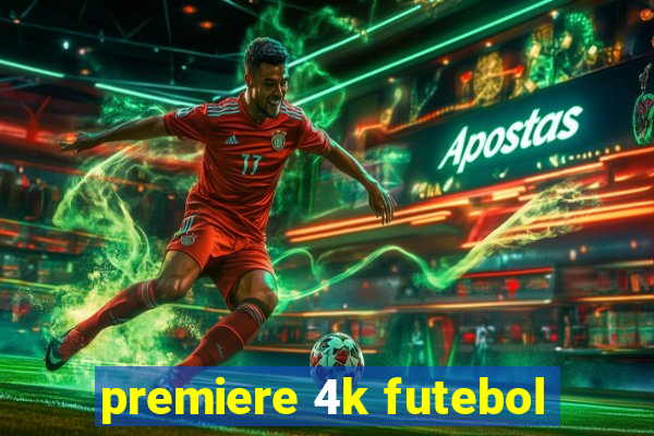 premiere 4k futebol